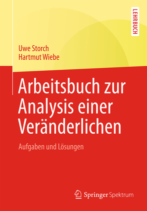 Arbeitsbuch zur Analysis einer Veränderlichen von Storch,  Uwe, Wiebe,  Hartmut