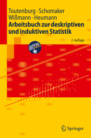 Arbeitsbuch zur deskriptiven und induktiven Statistik von Heumann,  Christian, Schomaker,  Michael, Toutenburg,  Helge, Wißmann,  Malte