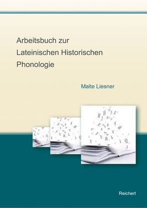 Arbeitsbuch zur Lateinischen Historischen Phonologie von Liesner,  Malte