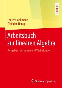 Arbeitsbuch zur linearen Algebra von Göllmann,  Laurenz, Henig,  Christian