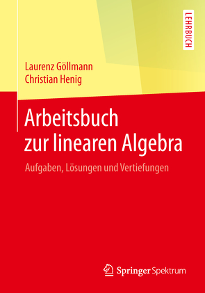 Arbeitsbuch zur linearen Algebra von Göllmann,  Laurenz, Henig,  Christian