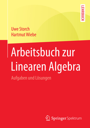 Arbeitsbuch zur Linearen Algebra von Storch,  Uwe, Wiebe,  Hartmut
