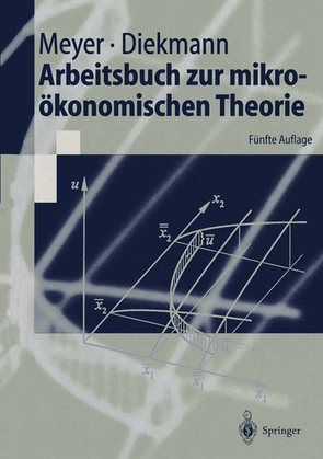 Arbeitsbuch zur mikroökonomischen Theorie von Diekmann,  Jochen, Meyer,  Ulrich