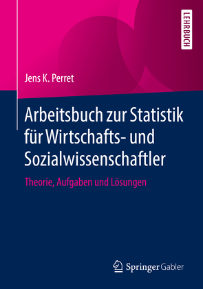 Arbeitsbuch zur Statistik für Wirtschafts- und Sozialwissenschaftler von Perret,  Jens K.