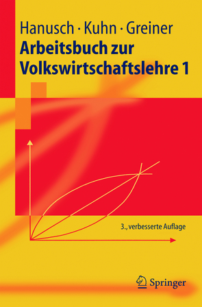 Arbeitsbuch zur Volkswirtschaftslehre 1 von Balzat,  M., Greiner,  Alfred, Hanusch,  Horst, Kuhn,  Thomas Karl