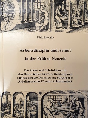 Arbeitsdisziplin und Armut in der Frühen Neuzeit von Brietzke,  Dirk