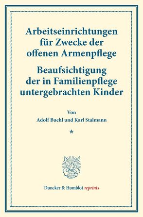 Arbeitseinrichtungen für Zwecke der offenen Armenpflege. von Buehl,  Adolf, Stalmann,  Karl