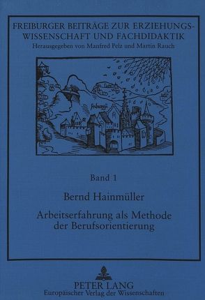 Arbeitserfahrung als Methode der Berufsorientierung von Hainmüller,  Bernd