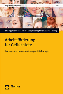 Arbeitsförderung für Geflüchtete von Brussig,  Martin, Kirchmann,  Andrea, Kirsch,  Johannes, Klee,  Günther, Kusche,  Michel, Maier,  Anastasia, Scheu,  Tobias, Schilling,  Katharina