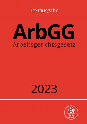 Arbeitsgerichtsgesetz – ArbGG 2023 von Studier,  Ronny