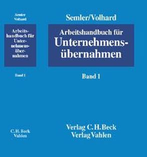 Arbeitshandbuch für Unternehmensübernahmen Bd. 1: Unternehmensübernahme, Vorbereitung, Durchführung, Folgen, Ausgewählte Drittländer von Cordes,  Eckard, Semler,  Johannes, Volhard,  Rüdiger