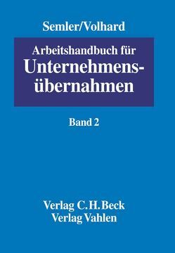 Arbeitshandbuch für Unternehmensübernahmen Bd. 2: Das neue Übernahmerecht von Semler,  Johannes, Volhard,  Rüdiger