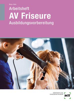 Arbeitsheft AV Friseure von Berg,  Leonie, Butz,  Caroline