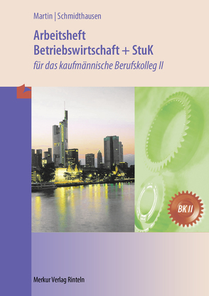 Arbeitsheft Betriebswirtschaft und StuK von Martin,  Michael, Schmidthausen,  Michael