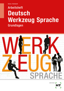 Arbeitsheft Deutsch – Werkzeug Sprache von Güven,  Gülçimen, Reinhardt,  Gabriele