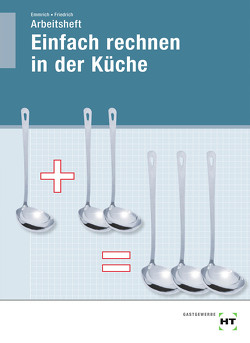 Arbeitsheft Einfach rechnen in der Küche von Dr. Friedrich,  Gerlind, Emmrich,  Maritta