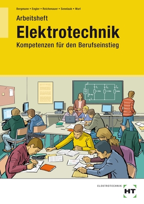 Arbeitsheft Elektrotechnik von Bergmann,  Britta, Engler,  Thomas, Reichenauer,  Christoph, Sennlaub,  Markus, Wurl,  Birgit