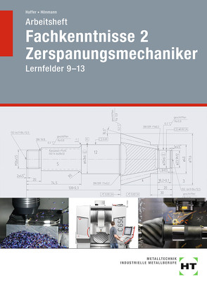 Arbeitsheft Fachkenntnisse 2 Zerspanungsmechaniker von Haffer,  Reiner, Hönmann,  Robert