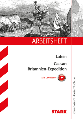 STARK Arbeitsheft Gymnasium – Latein – Caesar: Britannien-Expedition von Schützendorf,  Henning