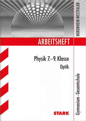 Arbeitsheft Gymnasium – Physik 7.-9. Klasse Optik – NRW von Blumenthal,  Stefan, Goldkuhle,  Peter