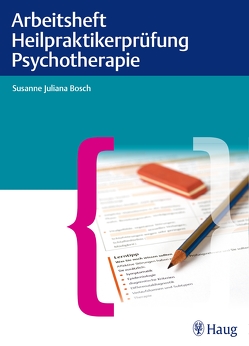 Arbeitsheft Heilpraktikerprüfung Psychotherapie von Bosch,  Susanne Juliana