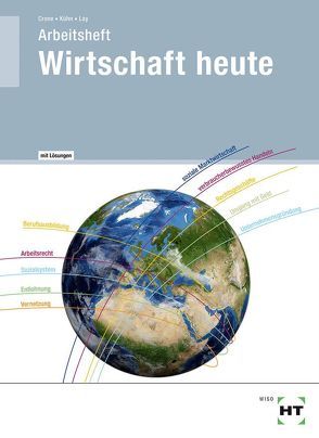 Arbeitsheft mit eingetragenen Lösungen Wirtschaft heute von Dr. Crone,  Bernd, Kühn,  Reiner, Lay,  Martin