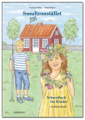 Arbeitsheft Smultronstället 1 – Schwedisch für Kinder: Das zugehörige Arbeitsheft zum Lehrwerk Smultronstället 1 – Schwedisch für Kinder von Eckert,  Beate, Kühn,  Nicoline