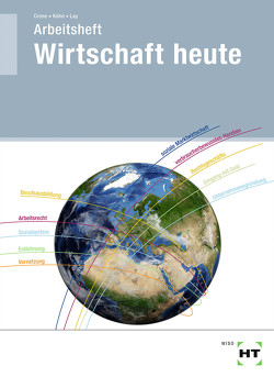 Arbeitsheft Wirtschaft heute von Dr. Crone,  Bernd, Kühn,  Reiner, Lay,  Martin