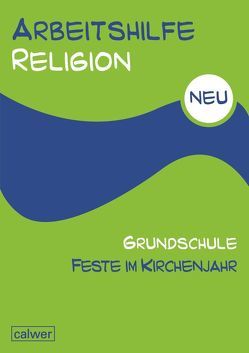 Arbeitshilfe Religion Grundschule Feste im Kirchenjahr von Hauser,  Uwe, Hermann,  Stefan, Zeeh-Silva,  Brigite