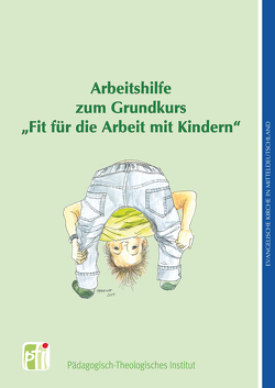 Arbeitshilfe zum Grundkurs „Fit für die Arbeit mit Kindern“