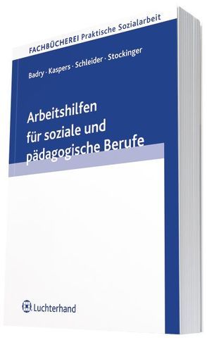 Arbeitshilfen für soziale und pädagogische Berufe von Badry,  Elisabeth, Knapp,  Rudolf, Stockinger,  Hans G