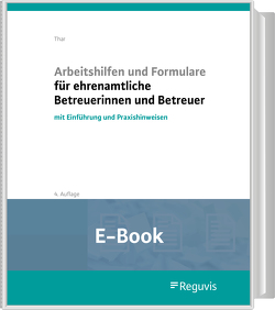 Arbeitshilfen und Formulare für ehrenamtliche Betreuerinnen und Betreuer (E-Book) von Thar,  Jürgen