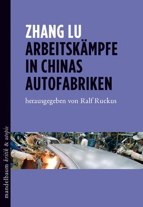 Arbeitskämpfe in Chinas Autofabriken von Ruckus,  Ralf, Zhang,  Lu
