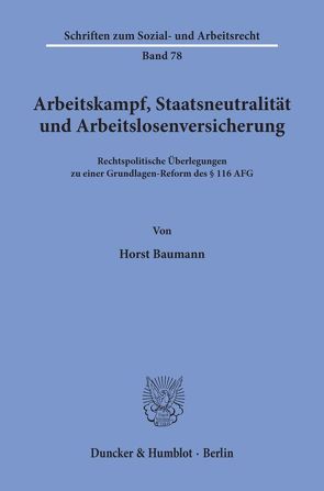 Arbeitskampf, Staatsneutralität und Arbeitslosenversicherung. von Baumann,  Horst