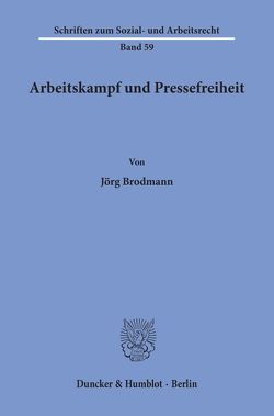 Arbeitskampf und Pressefreiheit. von Brodmann,  Jörg