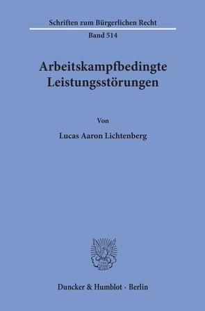 Arbeitskampfbedingte Leistungsstörungen. von Lichtenberg,  Lucas Aaron