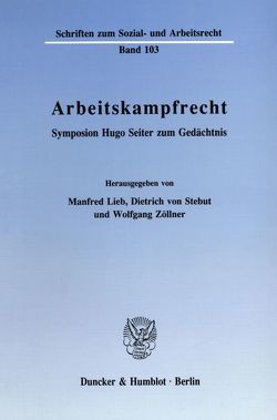Arbeitskampfrecht. von Lieb,  Manfred, Stebut,  Dietrich von, Zöllner,  Wolfgang