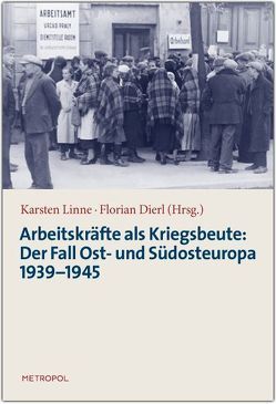 Arbeitskräfte als Kriegsbeute von Dierl,  Florian, Linne,  Karsten