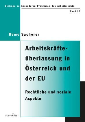 Arbeitskräfteüberlassung in Österreich und der Europäischen Union von Sacherer,  Remo