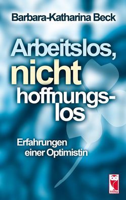 Arbeitslos, nicht hoffnungslos von Beck,  Barbara-Katharina