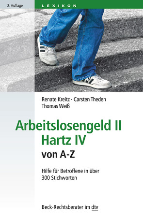 Arbeitslosengeld II · Hartz IV von A-Z von Kreitz,  Renate, Theden,  Carsten, Weiss,  Thomas