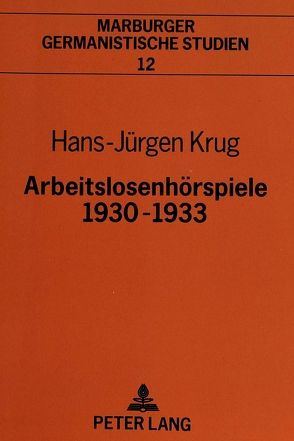 Arbeitslosenhörspiele 1930-1933 von Krug,  Hans-Jürgen