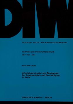 Arbeitslosenstruktur und Bewegungen bei Arbeitslosigkeit und Beschäftigung in Berlin. von Gaulke,  Klaus-Peter