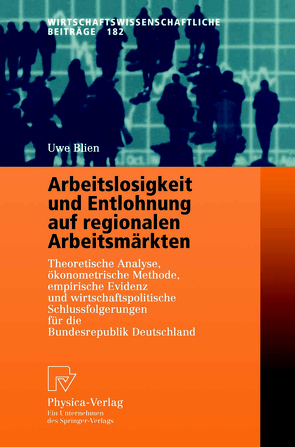 Arbeitslosigkeit und Entlohnung auf regionalen Arbeitsmärkten von Blien,  Uwe