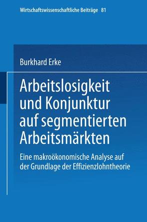 Arbeitslosigkeit und Konjunktur auf segmentierten Arbeitsmärkten von Erke,  Burkhard