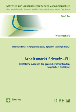 Arbeitsmarkt Schweiz – EU von Errass,  Christoph, Friesecke,  Manuel, Schindler,  Benjamin