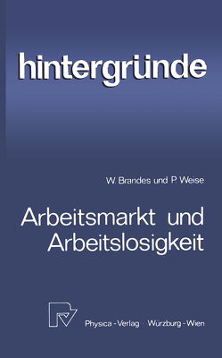 Arbeitsmarkt und Arbeitslosigkeit von Brandes,  W., Weise,  P