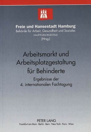 Arbeitsmarkt und Arbeitsplatzgestaltung für Behinderte von Freie und Hansestadt Hamburg,  Behörde für Arbeit Gesundheit und Soziales