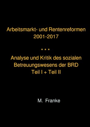 Arbeitsmarkt- und Rentenreformen 2001-2017 – überarbeitete Auflage 2018 von Franke,  Manfred