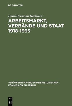 Arbeitsmarkt, Verbände und Staat 1918-1933 von Hartwich,  Hans-Hermann, Kotowski,  Georg